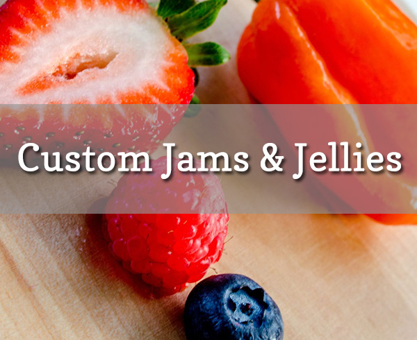 Custom Jams and Jellies